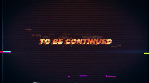 TO BE CONTINUED text glitch effects concept for video games screen
