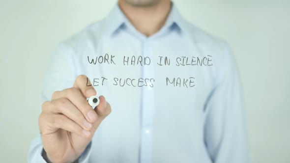 Work Hard in Silence Let Success Make the Noise, Writing On Transparent Screen