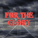 For The Glory