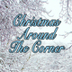 Christmas Around The Corner