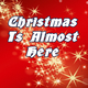 Christmas Is Almost Here