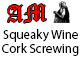 Squeaky Wine Cork Screwing