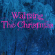 Waltzing The Christmas
