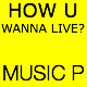 How U Wanna Live