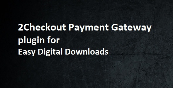 2Checkout Payment Gateway - Easy Digital Downloads