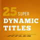 25 Dynamic Titles - VideoHive Item for Sale