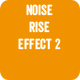 Noise Rise Effect 2