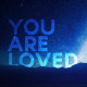 You Are Loved