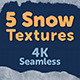 5 Snow Textures -4K- Seamless - 3DOcean Item for Sale