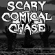 Scary Comical Chase