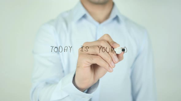 Today Is Your Day, Writing On Transparent Screen