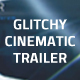 Glitchy Cinematic Trailer - VideoHive Item for Sale