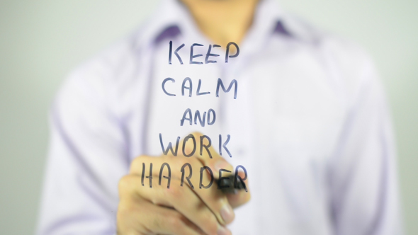 Keep Calm and Work Harder