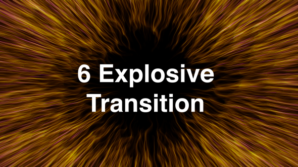6 Explosive Transition 