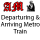 Departure and Arriving Metro