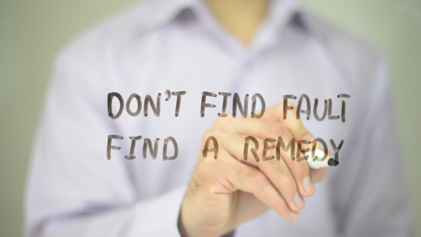 Don't Find Fault, Find a remedy