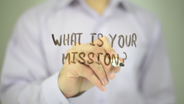What Is Your Mission ?