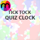 Tick Tock Quiz Clock
