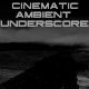 Cinematic Ambient Underscore