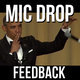Drop Microphone Feedback