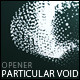 Particular Void - Opener - VideoHive Item for Sale