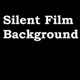 Silent Film Background