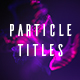 Particles Titles - VideoHive Item for Sale