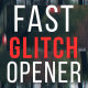 Fast Glitch Opener - VideoHive Item for Sale