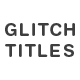 Glitch Titles - VideoHive Item for Sale