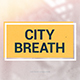 City Breath // Opener - VideoHive Item for Sale