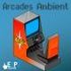 Arcades Ambient