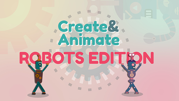 Create and Animate Robots Edition