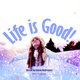 Life Is Good