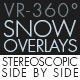 Snow Overlay VR-360° Editors Pack (StereoScopic 3D Side by Side) - VideoHive Item for Sale