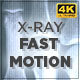 X-Ray : Fast Motion  - VideoHive Item for Sale