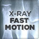 X-Ray : Fast Motion  - VideoHive Item for Sale