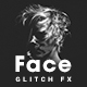 Face Glitch FX - GraphicRiver Item for Sale