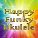 Happy Funky Ukulele