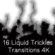 16 Liquid Trickles Transitions 4K - VideoHive Item for Sale
