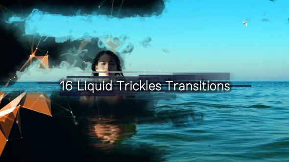 16 Liquid Trickles Transitions