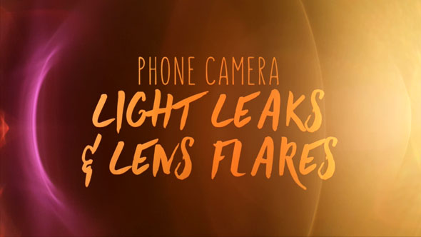 Phone Camera Light Leaks & Lens Flares