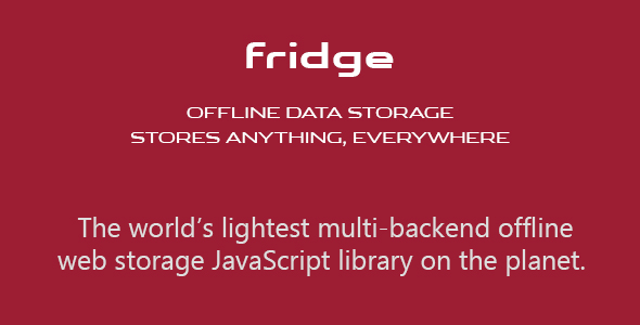 fridge: Offline Data Storage. Stores Anything, Everywhere
