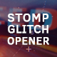 Stomp Glitch Opener - VideoHive Item for Sale