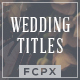 Wedding Titles - FCPX - VideoHive Item for Sale
