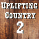 Uplifting Country 2