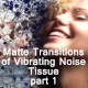 Matte Transitions of Vibrating Noise Tissue - pt1 - VideoHive Item for Sale