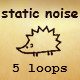 Static Noise Loops