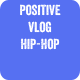 Positive Vlog Hip-Hop