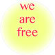 We Are Free