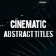 Cinematic Abstract Titles - VideoHive Item for Sale